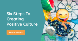 Six Steps to Creating Positive Culture Post
